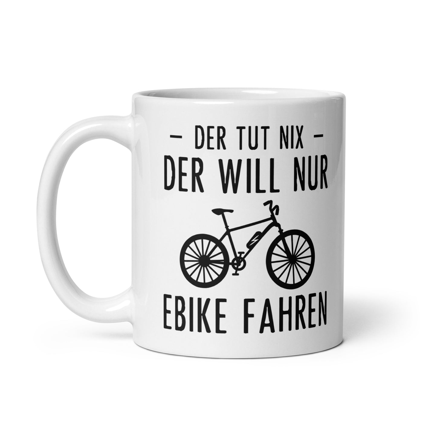 Der Tut Nix Der Will Nur Ebike Fahren - Tasse e-bike 11oz