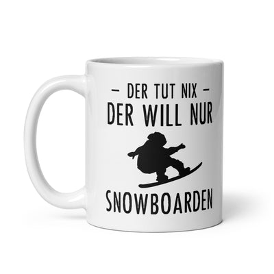 Der Tut Nix Der Will Nur Snowboarden - Tasse snowboarden 11oz