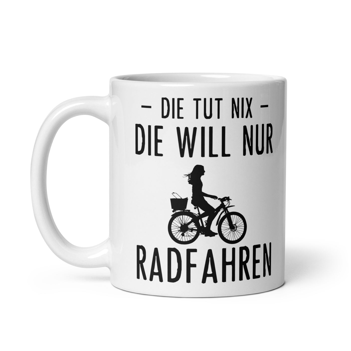 Die Tut Nix Die Will Nur Radfahren - Tasse fahrrad 11oz