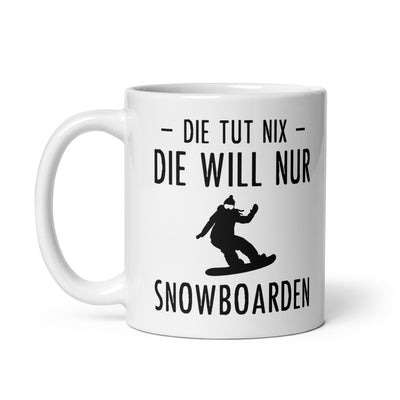 Die Tut Nix Die Will Nur Snowboarden - Tasse snowboarden 11oz