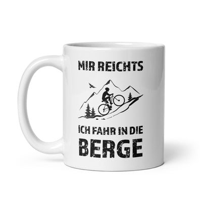 Mir Reichts Ich Fahr In Die Berge - Tasse fahrrad mountainbike 11oz