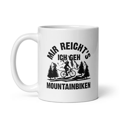 Mir Reicht'S Ich Geh Mountainbiken - Tasse mountainbike 11oz