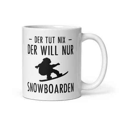 Der Tut Nix Der Will Nur Snowboarden - Tasse snowboarden