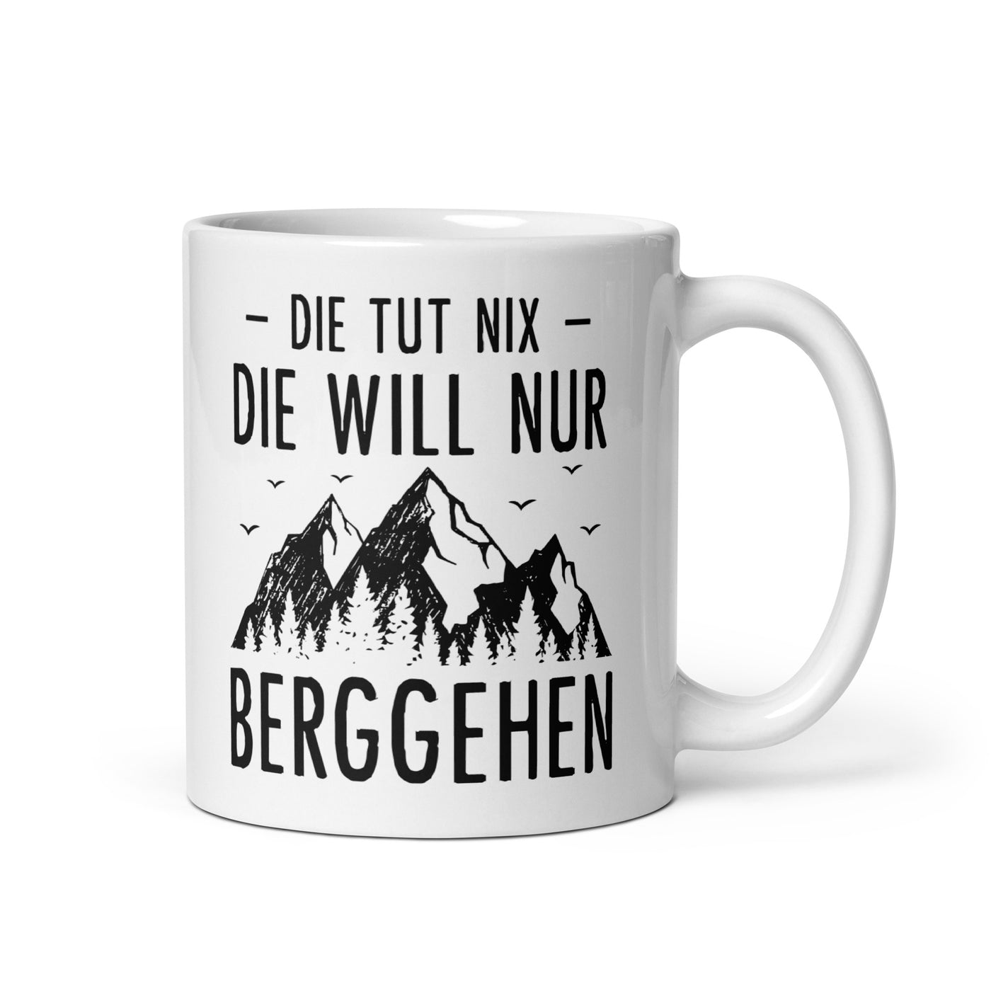 Die Tut Nix Die Will Nur Berggehen - Tasse berge
