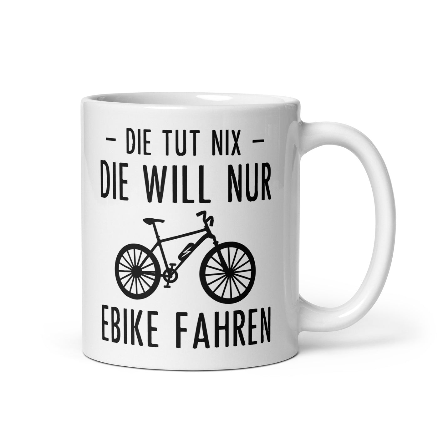 Die Tut Nix Die Will Nur Ebike Fahren - Tasse e-bike