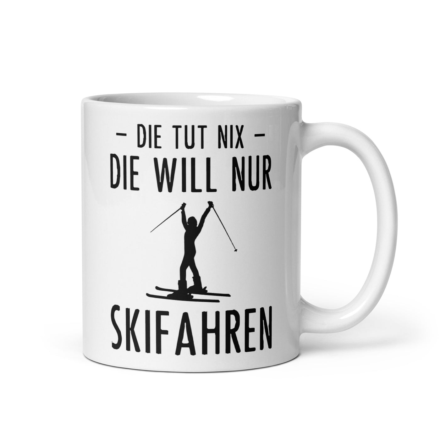 Die Tut Nix Die Will Nur Skifahren - Tasse ski