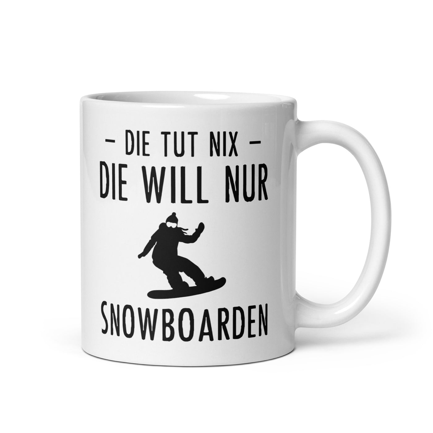 Die Tut Nix Die Will Nur Snowboarden - Tasse snowboarden
