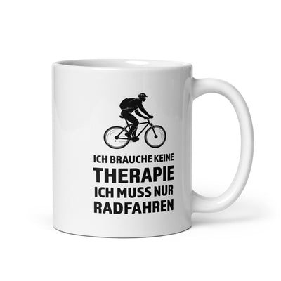Ich Brauche Keine Therapie - Ich Muss Nur Radfahren - Tasse fahrrad
