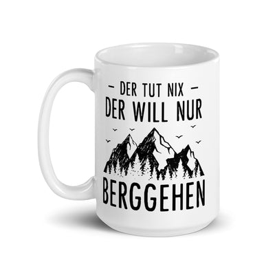 Der Tut Nix Der Will Nur Berggehen - Tasse berge