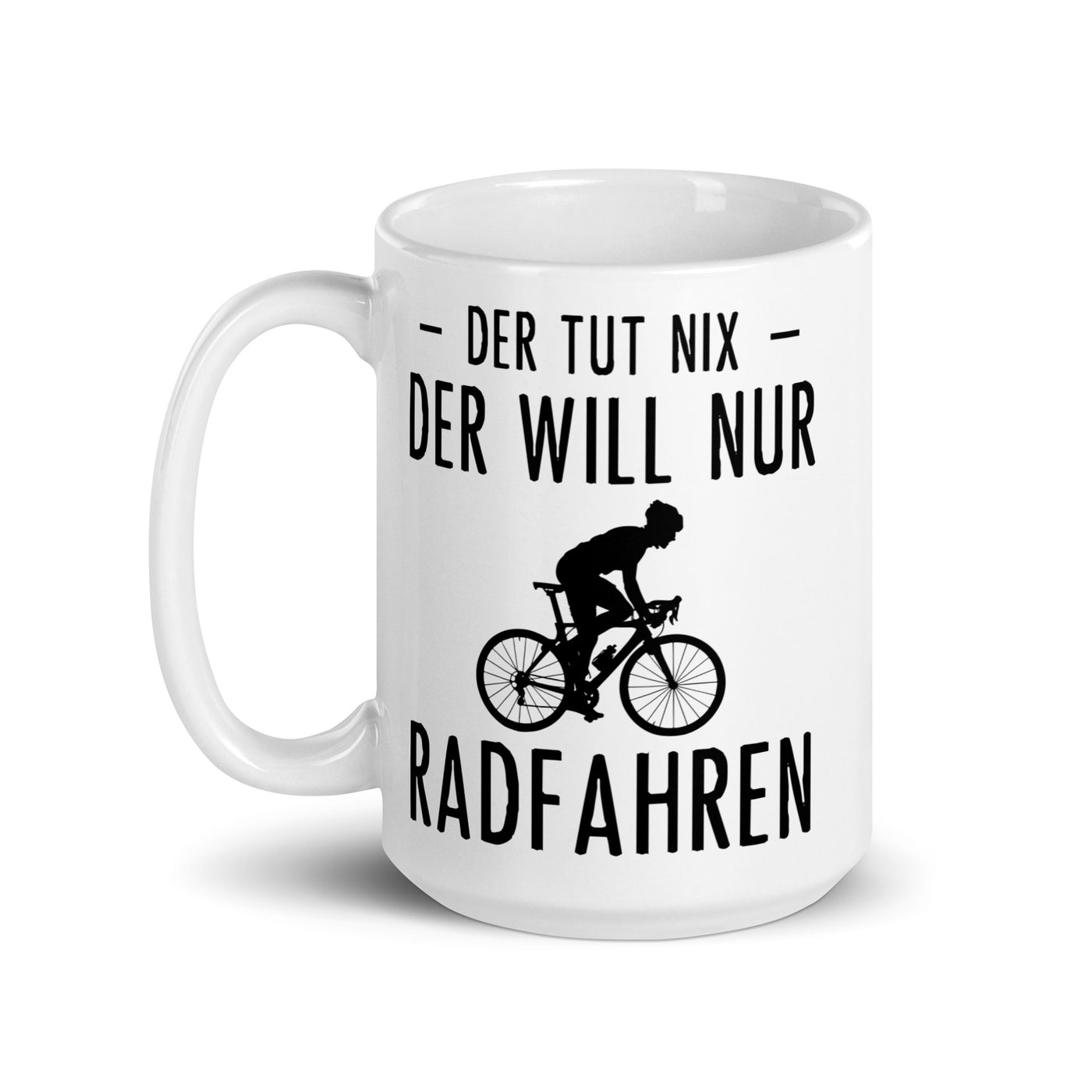 Der Tut Nix Der Will Nur Radfahren - Tasse fahrrad