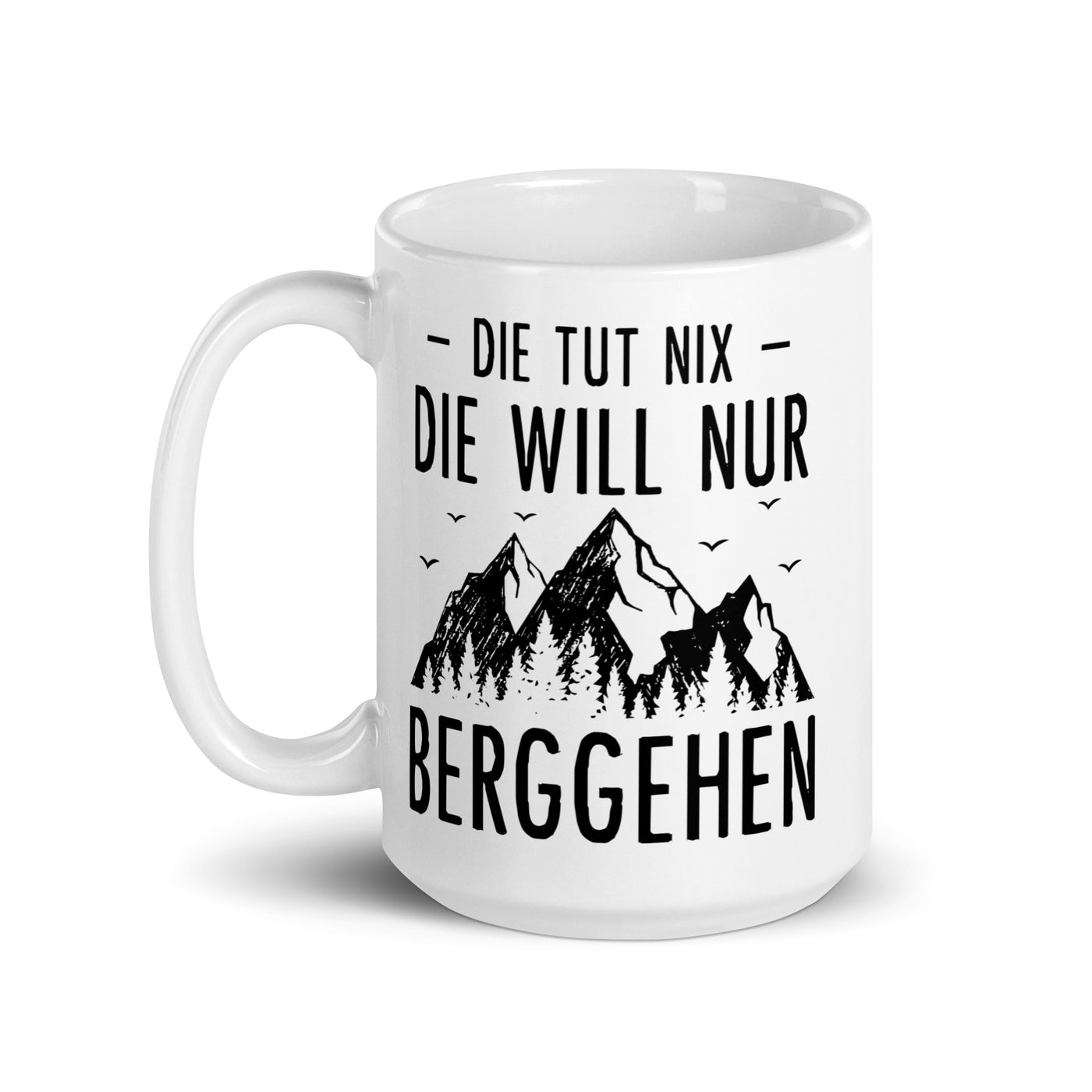 Die Tut Nix Die Will Nur Berggehen - Tasse berge