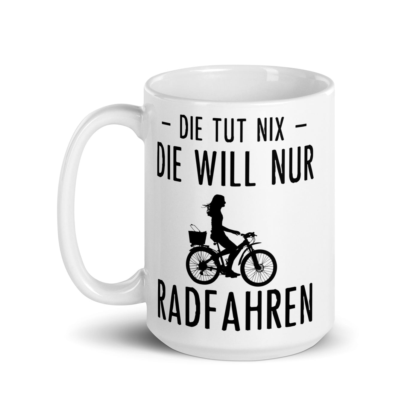 Die Tut Nix Die Will Nur Radfahren - Tasse fahrrad