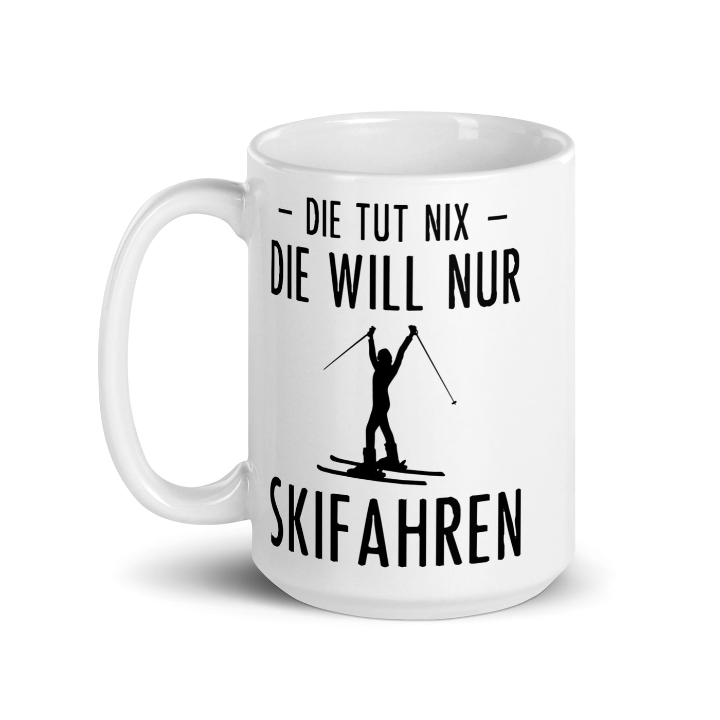 Die Tut Nix Die Will Nur Skifahren - Tasse ski