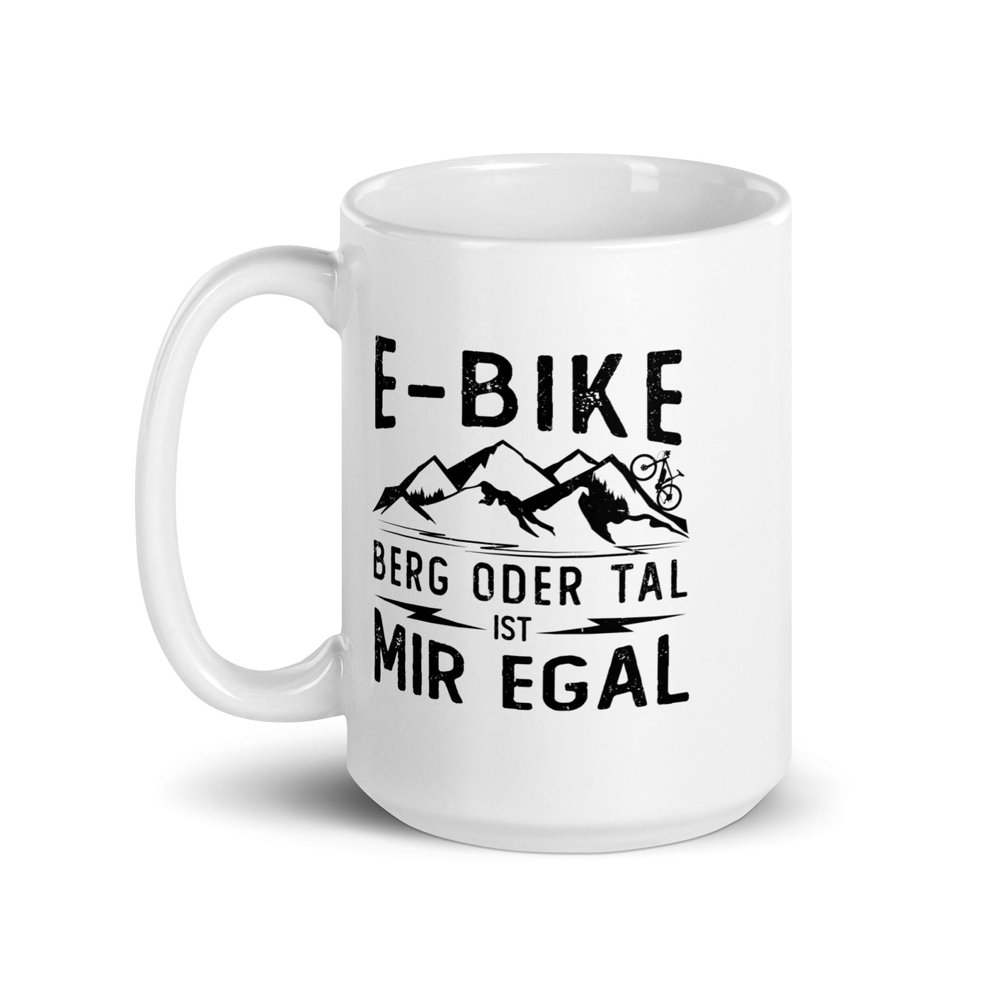 E-Bike - Berg Oder Tal Ist Mir Egal - Tasse e-bike