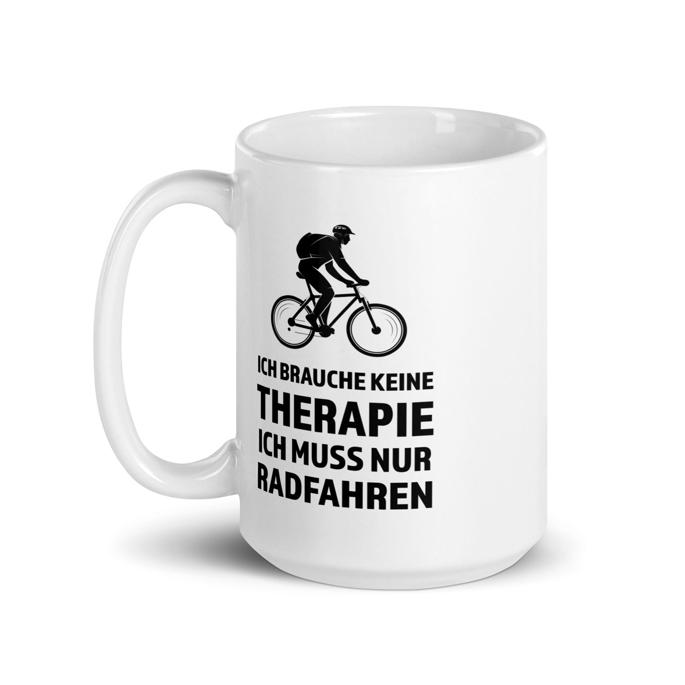 Ich Brauche Keine Therapie - Ich Muss Nur Radfahren - Tasse fahrrad