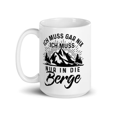 Ich Muss Nur In Die Berge - Tasse berge