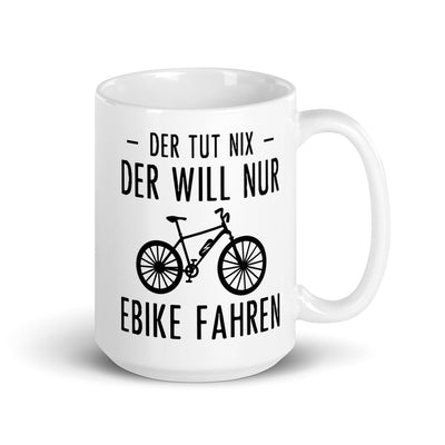 Der Tut Nix Der Will Nur Ebike Fahren - Tasse e-bike 15oz