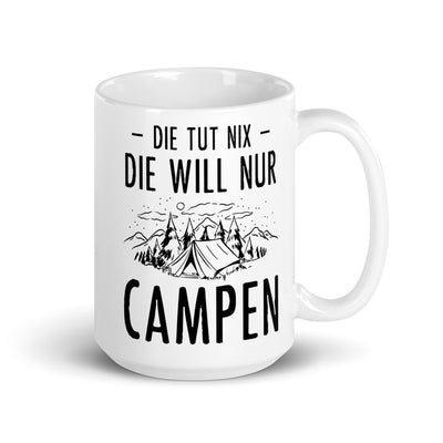 Die Tut Nix Die Will Nur Campen - Tasse camping 15oz