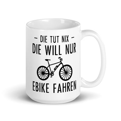 Die Tut Nix Die Will Nur Ebike Fahren - Tasse e-bike 15oz