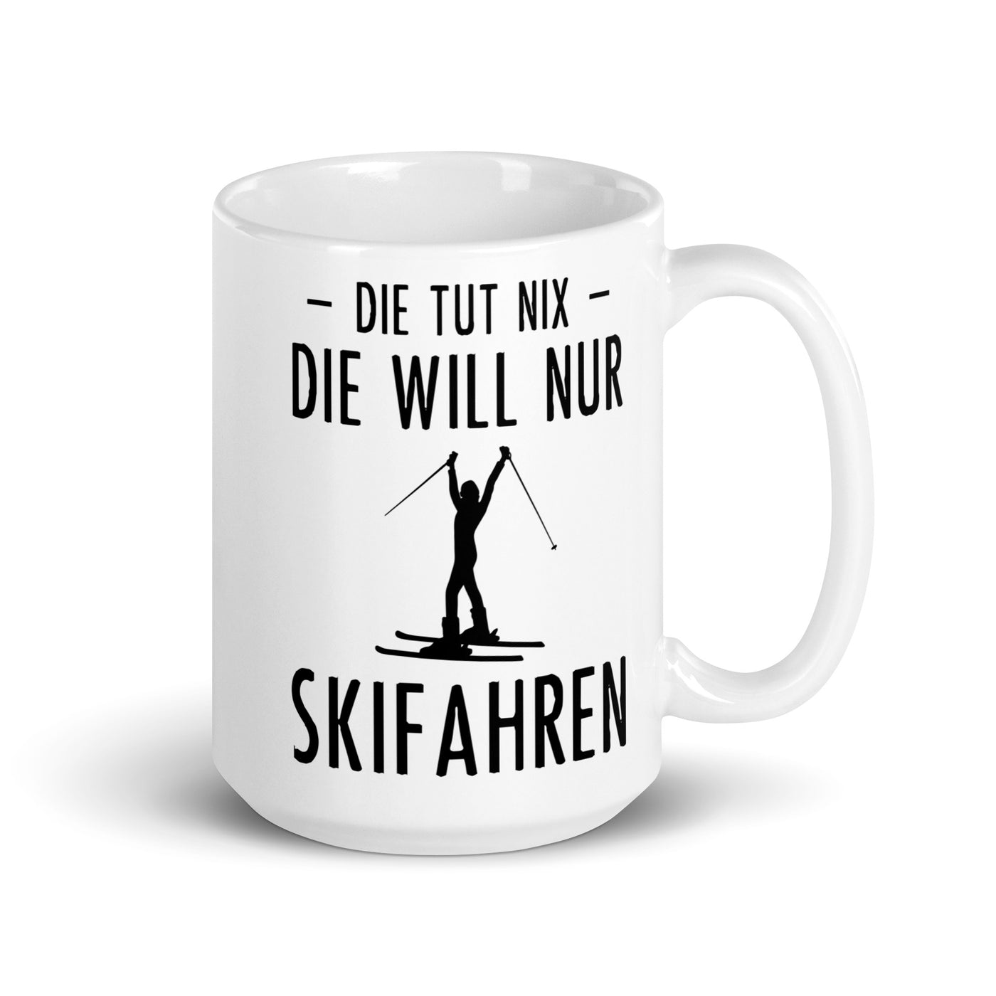 Die Tut Nix Die Will Nur Skifahren - Tasse ski 15oz