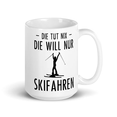 Die Tut Nix Die Will Nur Skifahren - Tasse ski 15oz