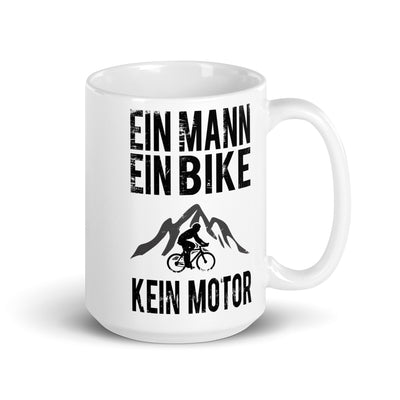 Ein Mann - Ein Bike - Kein Motor - Tasse fahrrad mountainbike 15oz