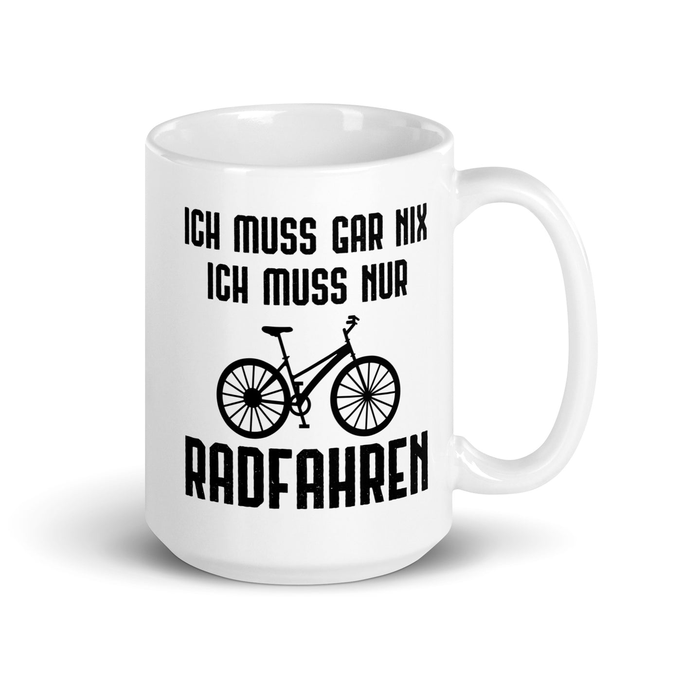 Ich Muss Gar Nix Ich Muss Nur Radfahren - Tasse fahrrad 15oz