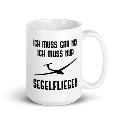 Ich Muss Gar Nix Ich Muss Nur Segelfliegen - Tasse berge 15oz