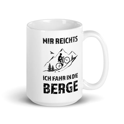 Mir Reichts Ich Fahr In Die Berge - Tasse fahrrad mountainbike 15oz