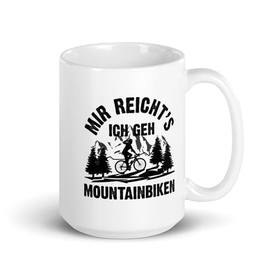 Mir Reicht'S Ich Geh Mountainbiken - Tasse mountainbike 15oz