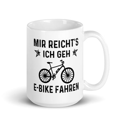 Mir Reicht'S Ich Gen E-Bike Fahren - Tasse e-bike 15oz