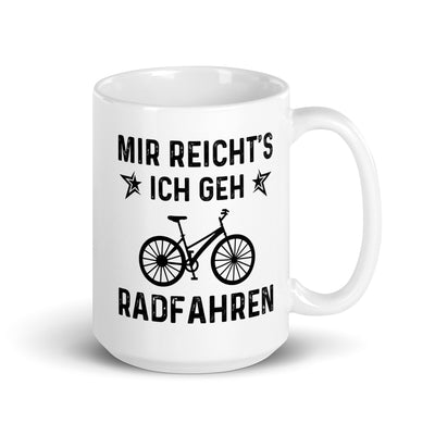 Mir Reicht'S Ich Gen Radfahren - Tasse fahrrad 15oz