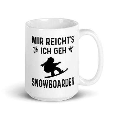 Mir Reicht'S Ich Gen Snowboarden - Tasse snowboarden 15oz