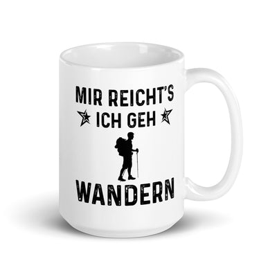 Mir Reicht'S Ich Gen Wandern - Tasse wandern 15oz