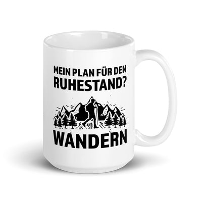 Plan Für Den Ruhestand - Wandern - Tasse wandern 15oz