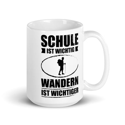 Schule Ist Wichtig Wandern Ist Wichtiger - Tasse wandern 15oz