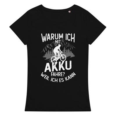 Warum Ich Mit Akku Fahre - Weil Ich Kann - Damen Premium Organic T-Shirt e-bike Deep black