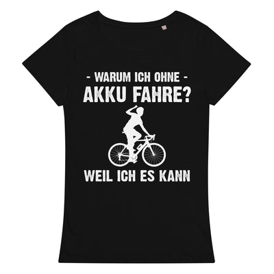Warum Ich Ohne Akku Fahre Weil Ich Es Kann 1 - Damen Premium Organic T-Shirt e-bike Deep black