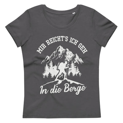 Mir Reichts Ich Geh In Die Berge - Damen Premium Organic T-Shirt berge wandern Anthracite