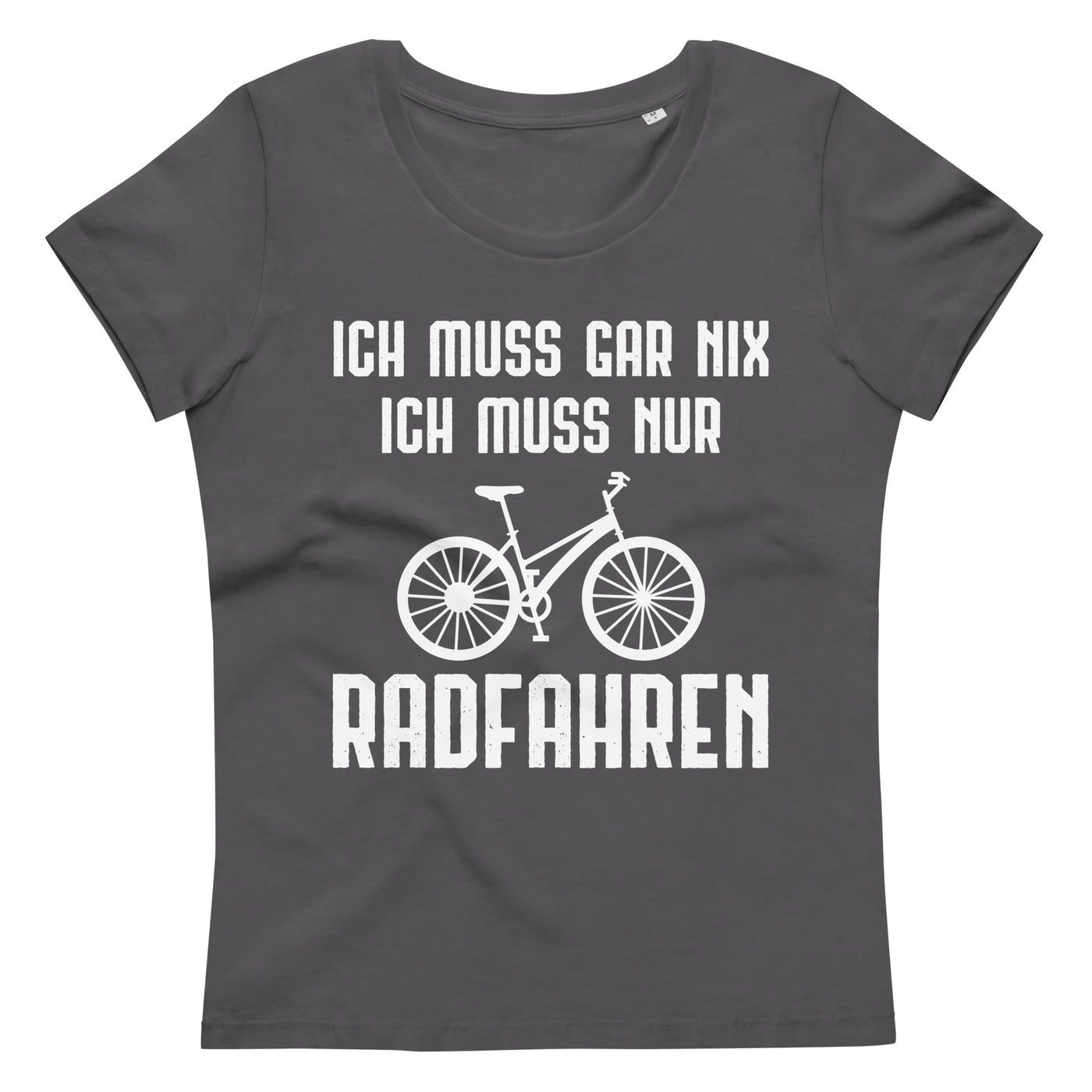 Ich Muss Gar Nix Ich Muss Nur Radfahren - Damen Premium Organic T-Shirt fahrrad xxx yyy zzz Anthracite