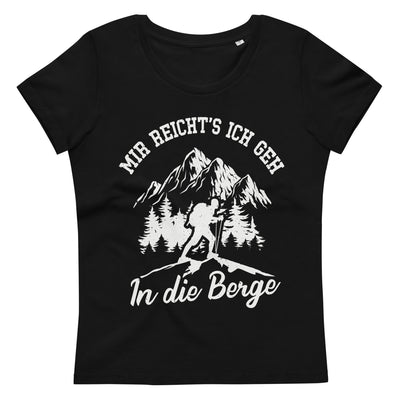 Mir Reichts Ich Geh In Die Berge - Damen Premium Organic T-Shirt berge wandern Black