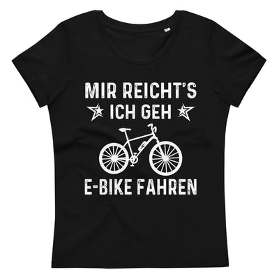 Mir Reicht's Ich Gen E-Bike Fahren - Damen Premium Organic T-Shirt e-bike xxx yyy zzz