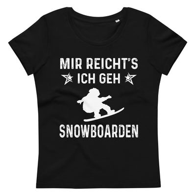 Mir Reicht's Ich Gen Snowboarden - Damen Premium Organic T-Shirt snowboarden xxx yyy zzz