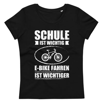 Schule Ist Wichtig E-Bike Fahren Ist Wichtiger - (E) - Damen Premium Organic T-Shirt e-bike xxx yyy zzz 2XL