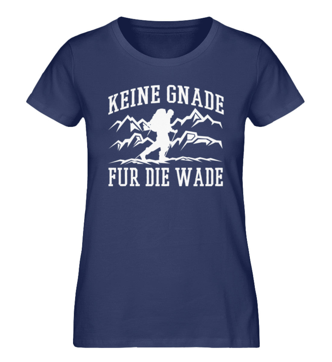 Keine Gnade, für die Wade - Damen Organic T-Shirt wandern Navyblau