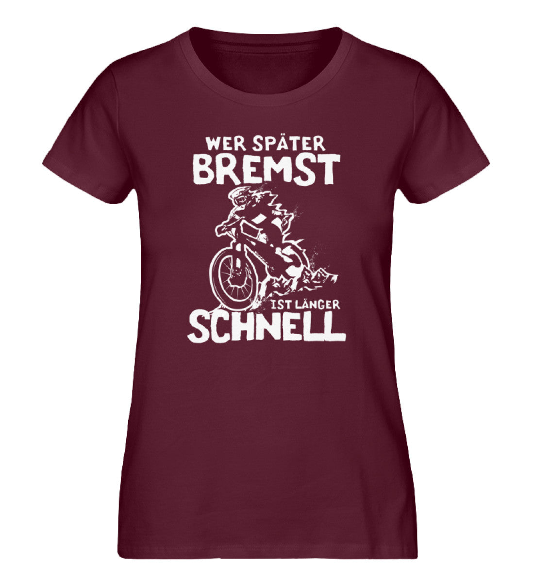 Wer später bremst ist länger schnell - Damen Organic T-Shirt mountainbike Weinrot