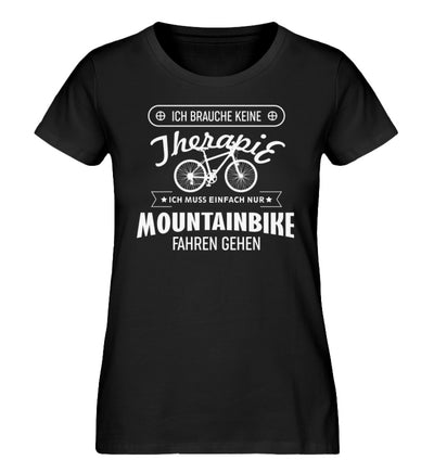 Therapie? Muss nur Mountainbike fahren - Damen Organic T-Shirt mountainbike Schwarz