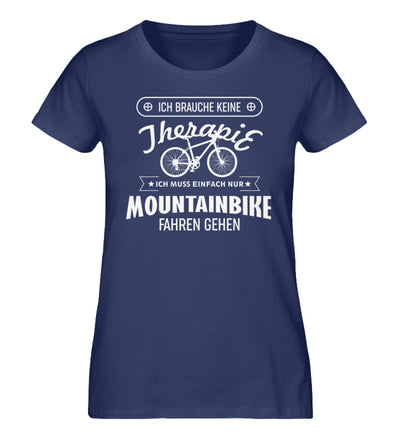 Therapie? Muss nur Mountainbike fahren - Damen Organic T-Shirt mountainbike Navyblau