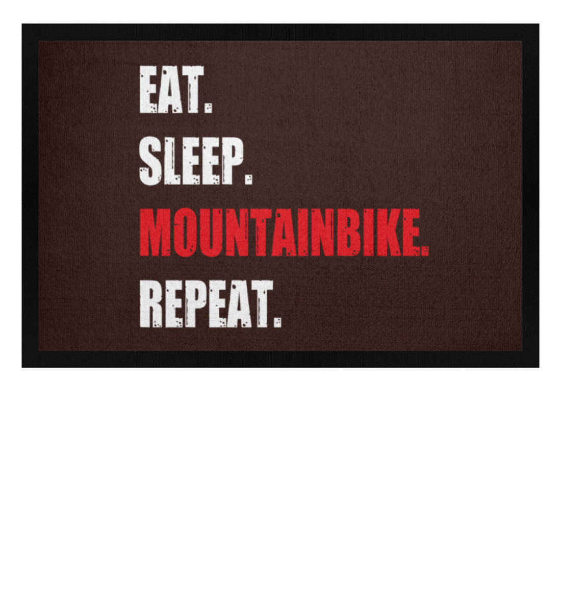 Eat Sleep Mountainbike Repeat - Fußmatte mit Gummirand mountainbike Braun