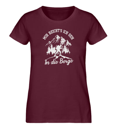 Mir reichts ich geh in die Berge - Damen Organic T-Shirt' berge wandern Weinrot